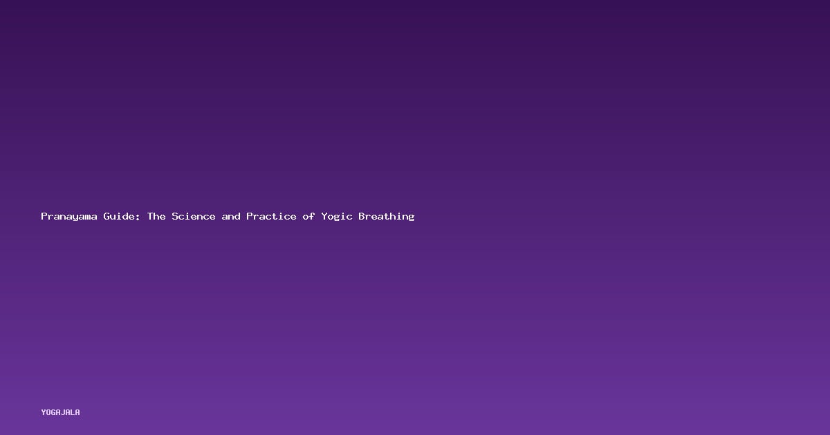 Pranayama Guide: The Science and Practice of Yogic Breathing