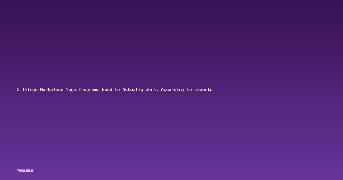 3 Things Workplace Yoga Programs Need to Actually Work, According to Experts